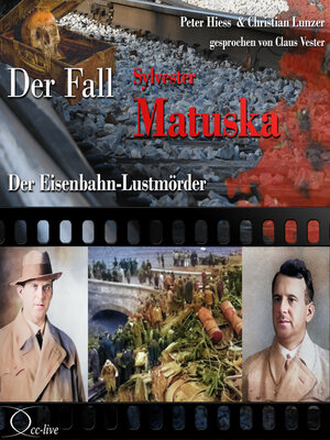 cover image of Der Eisenbahn-Lustmörder--Der Fall Sylvester Matuska